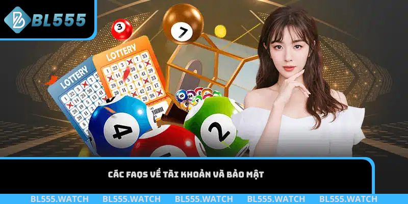 Các FAQS về tài khoản và bảo mật