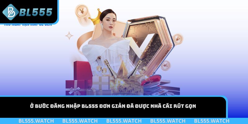 Ở bước đăng nhập BL555 đơn giản đã được nhà cái rút gọn