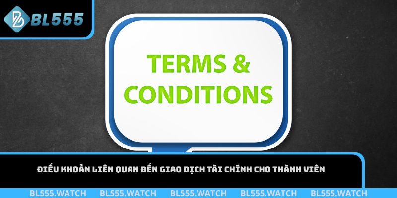Điều khoản giao dịch tài chính cho thành viên BL555