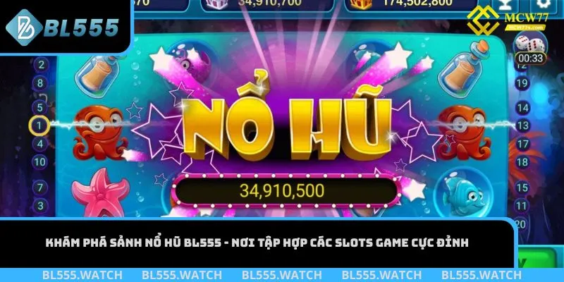 Khám phá sảnh nổ hũ BL555 - nơi tập hợp các Slots Game cực đỉnh