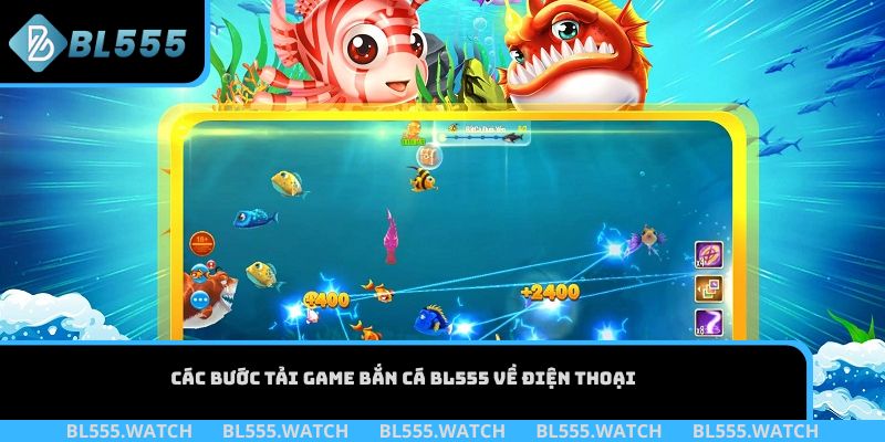 Các bước tải game bắn cá BL555 về điện thoại